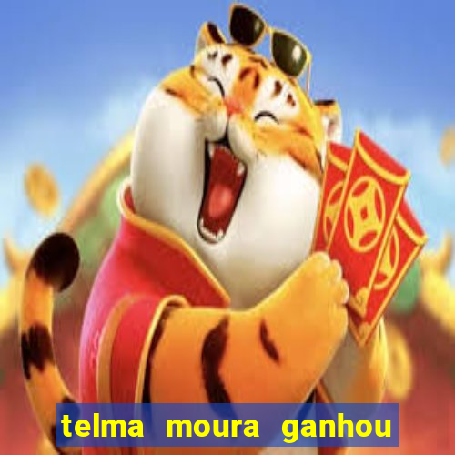 telma moura ganhou na loteria